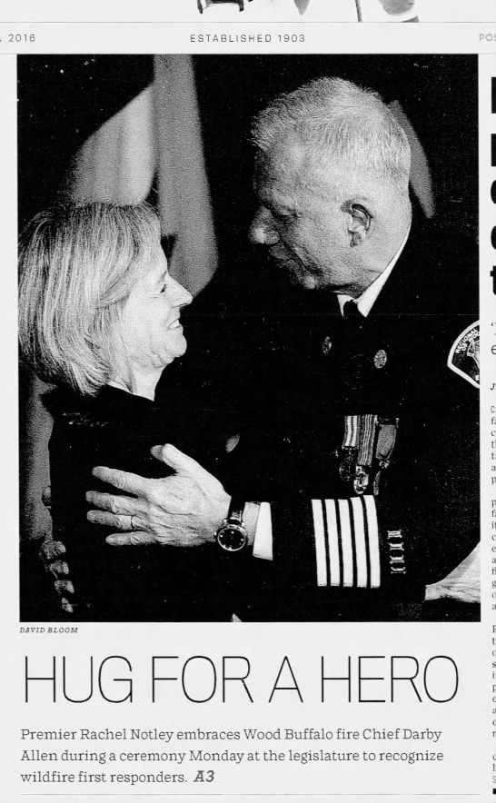 After the Fort McMurray wildfire, Darby Allen was hailed as a hero. Here he is on the Nov. 1, 2016, front page of the Edmonton Journal hugging Premier Rachel Notley.